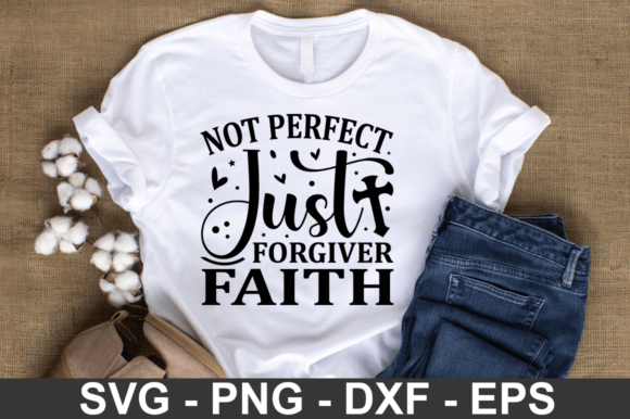 Not Perfect Just Forgiver Faith SVG T-shirt Review
