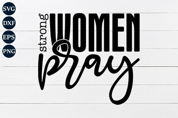 Strong Women Pray SVG PNG: A Faith-Filled Embroidery Design Review